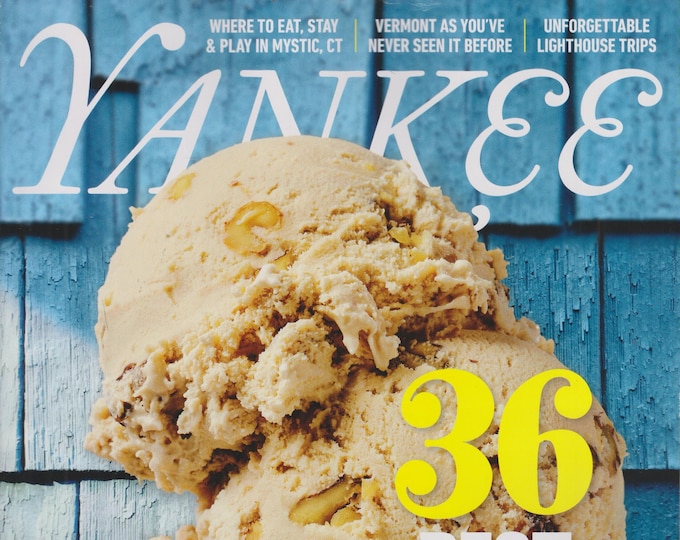 Yankee July August 2022 36 Best Ice Cream Shops, Mystic CT, Vermont, Lighthouse Trips (Magazine: New England, Travel)