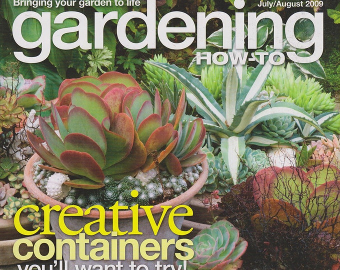 Gardening How-to July August 2009 Creative Containers (Magazine: Gardening)