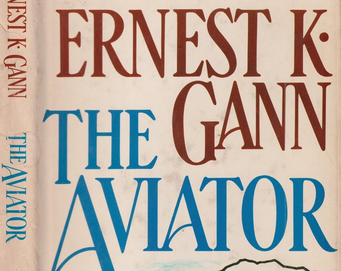 The Aviator by Ernest K. Gann (Hardcover: Fiction )  1981