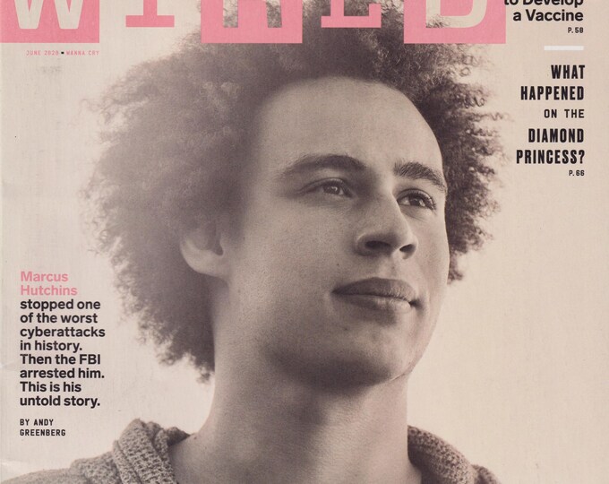 Wired June 2020 Marcus Hutchins - The Hacker Who Saved The Internet  (Magazine:  Technology, Business)