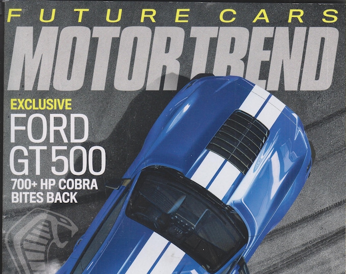 MotorTrend July 2018 Exclusive Ford GT 500 700+ HP Cobra Bites Back (Magazine: Automotive)