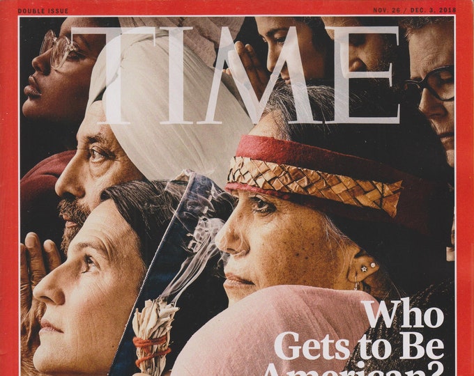 Time November 26 - December 3, 2018 Who Gets To Be An American?, Best Inventions 2018, Troops (Magazine: News, Politics, Current Events)