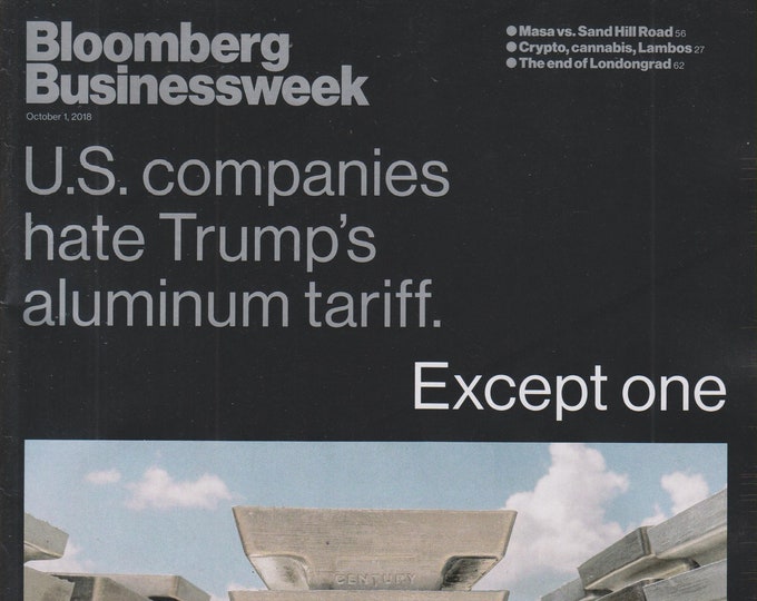 Bloomberg Businessweek October 1, 2018 US Companies Hate Trump's Aluminum Tariff.  Except One.