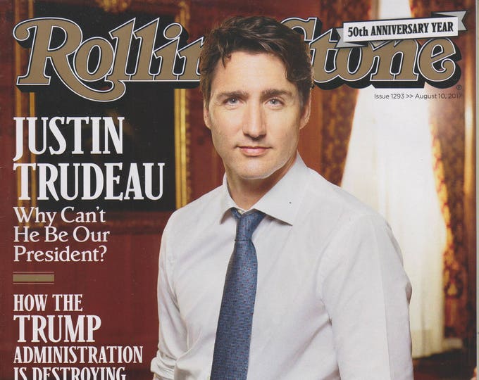 Rolling Stone August 10, 2017 Justin Trudeau Why Can't He Be Our President (Magazine: Music, Commentary)