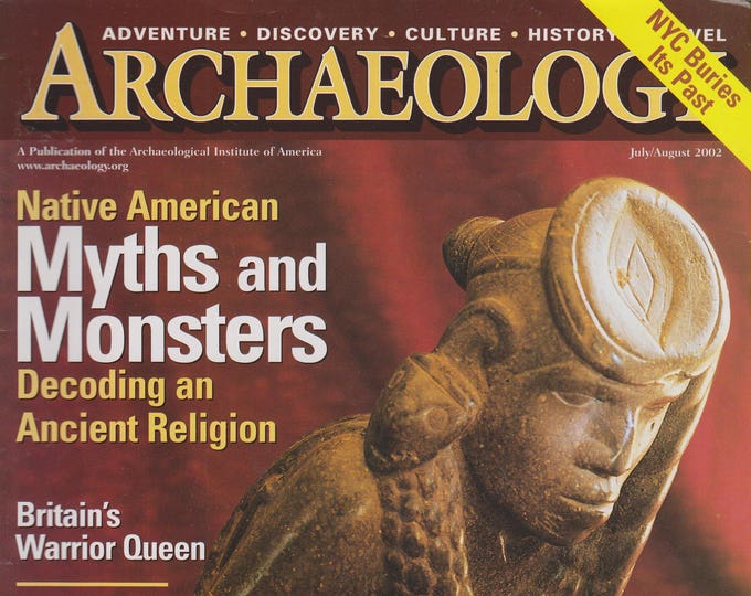 Archaeology July August 2002 Native American Myths and Monsters; Britain's Warrior Queen (Magazine: Archaeology, History)