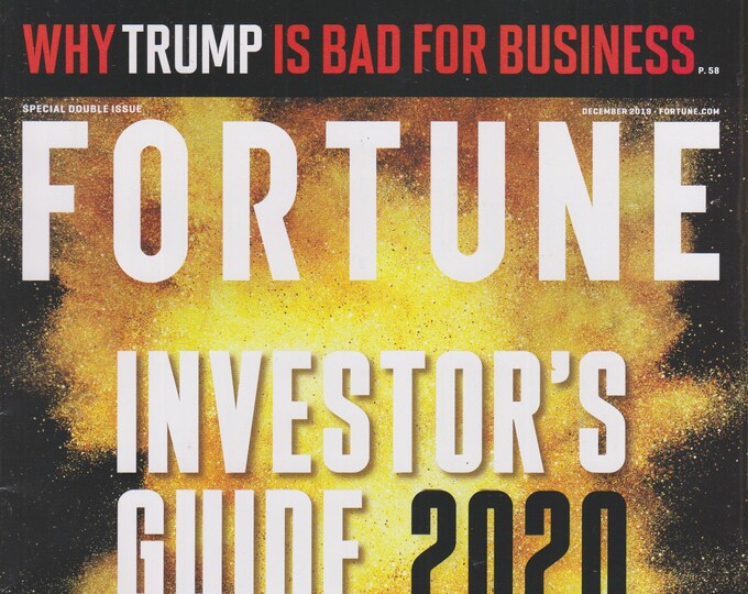 Fortune December 2019 Investor's Guide 2020 - Why Trump Is Bad for Business   (Magazine: Finance, Business)