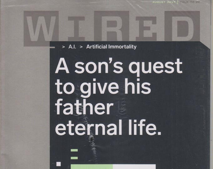 Wired  August 2017 Artificial Immortality Issue (Magazine: Technology, Business)