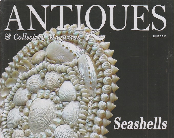 Antiques & Collecting June 2011 Seashells; What's Cookin?; Petroliana; Cooperstown 90210 (Magazine: Antiques, Collectibles)