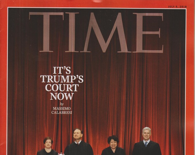 Time  July 9, 2018 It's Trump's  Court Now, The Supreme Court (Magazine: News, Politics)