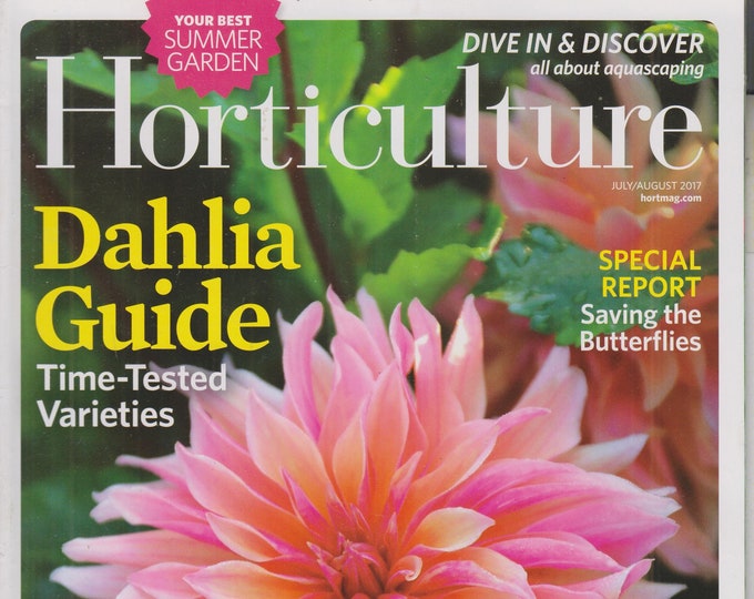 Horticulture July August 2017 Your Best Summer Garden, Dahlia Guide, Saving Butterflies  (Magazine: Gardening)