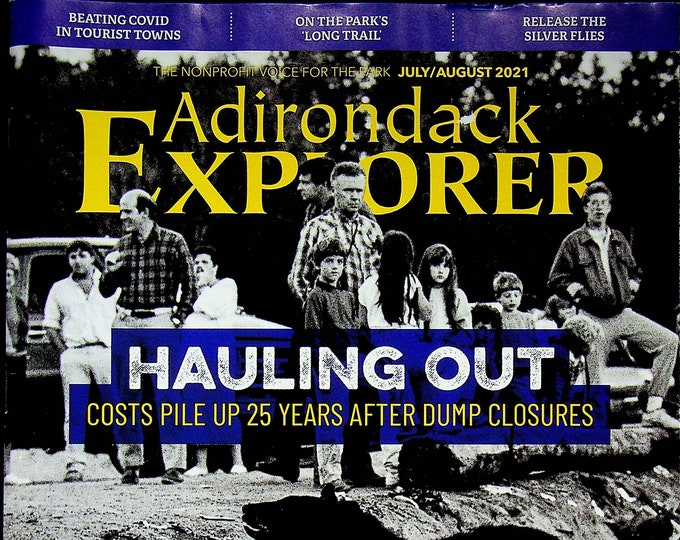 Adirondack Explorer July August 2021 Hauling Out, On the Park's Long Trail, Release the Silver Flies   (Magazine: Nature,  New York)