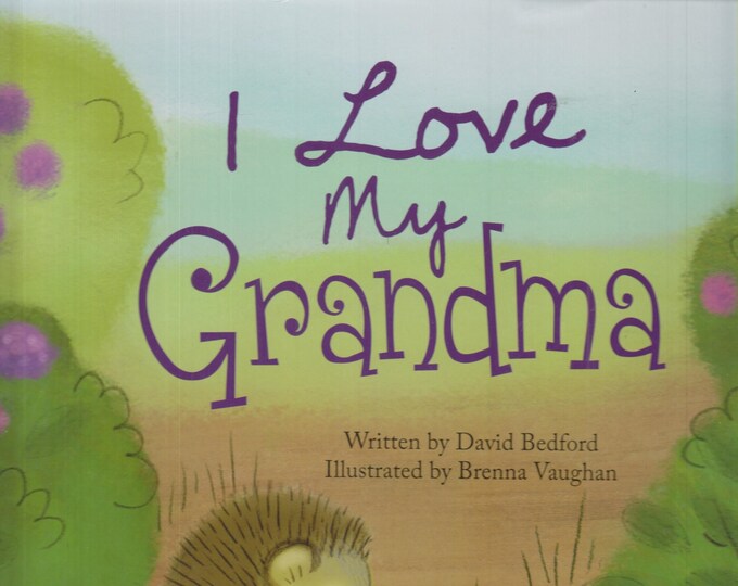 I Love My Grandma by David Bedford and Brenna Vaughan  (Hardcover, Children's   (Hardcover, Children's Picture Book)  2018