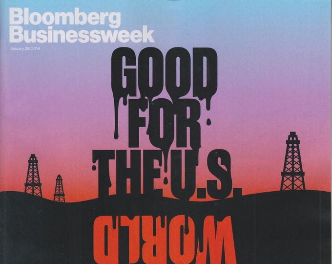 Bloomberg Businessweek January 29, 2018 America's Oil Boom Good For the US, Bad for the World