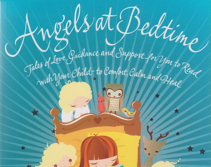 Angels at Bedtime - Tales of Love, Guidance and Support for You to Read with Your Child to Comfort,  (Softcover: Children's, Parents) 2011