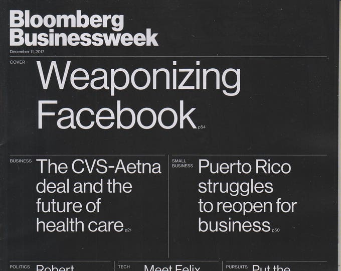 Bloomberg Businessweek December 11, 2017  Weaponizing Facebook