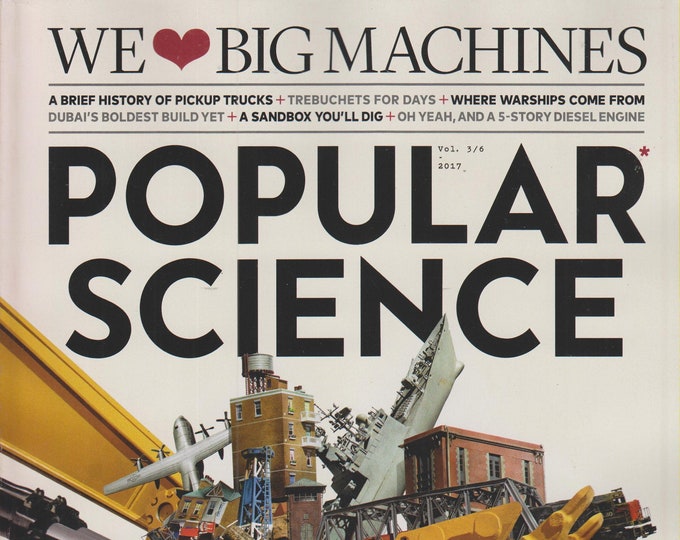 Popular Science May June 2017 We Love Big Machines  (Magazine: Science & Technology)