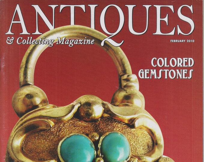 Antiques & Collecting February 2010 Colored Gemstones; Dress Patterns; Civil War Valentines; Oriental Rugs(Magazine: Antiques, Collectibles)