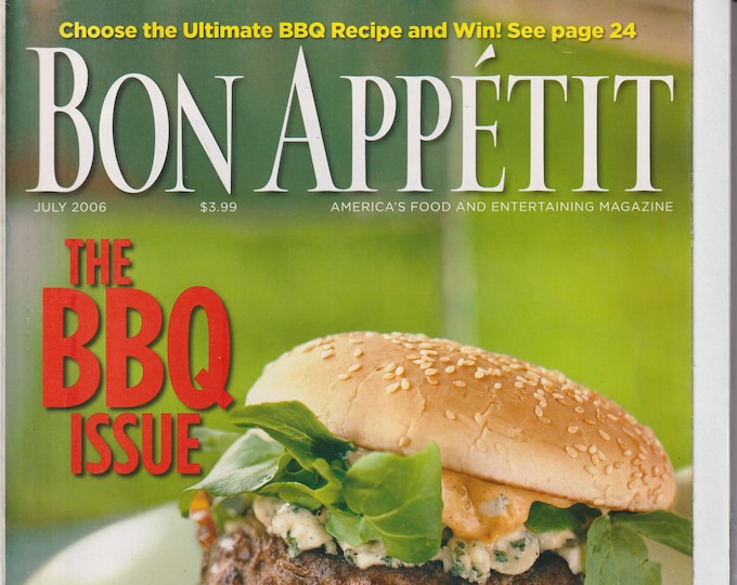 Bon Appetit July 2006 The BBQ Issue, BBQ Tips & Tricks,  Dessert Classics,    (Magazine: Cooking, Recipes)