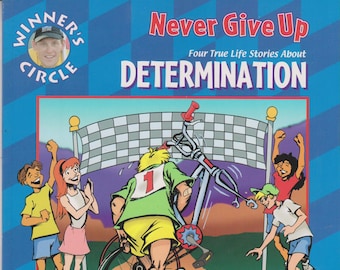 Never Give Up - Four True Life Stories About Determination (Paperback: Children's, Values)  2002