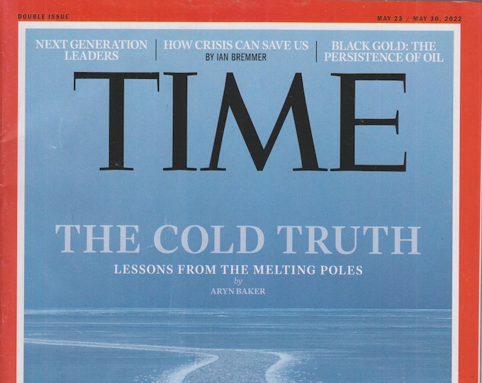 Time May 23-30, 2022 The Cold Truth Lessons From the Melting Poles   (Magazine: Current Events, General Interest)