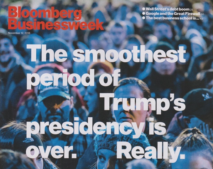 Bloomberg Businessweek November 12, 2018 The Smoothest Period of Trump's Presidency is Over. Really.