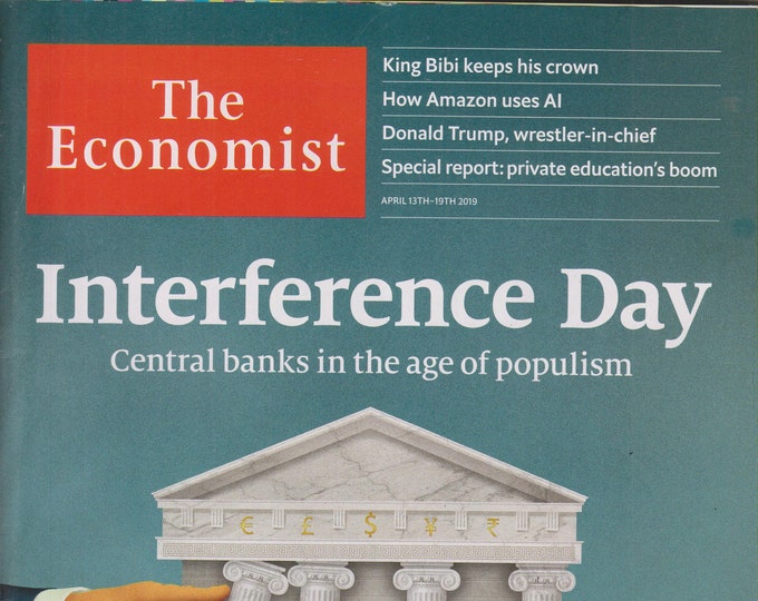 The Economist April 13-19, 2019 Interference Day Central Banks in the Age of Populism  (Magazine: Finance, Economy))