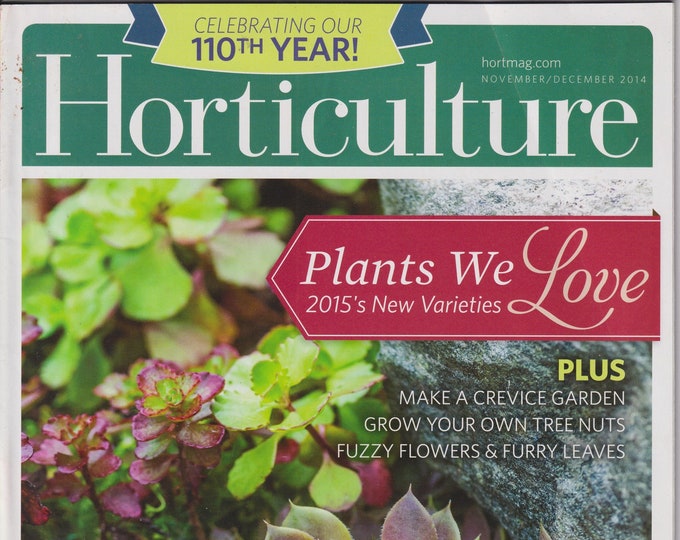 Horticulture November December 2014 Plants We Love, Marke A Crevice Garden, Grow Your Own Tree Nuts (Magazine: Gardening)