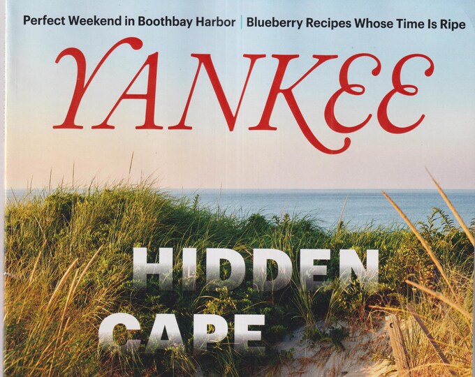 Yankee July August 2024 Hidden Cape Cod, Boothbay Harbor, Blueberry Recipes (Magazine: New England, Travel)