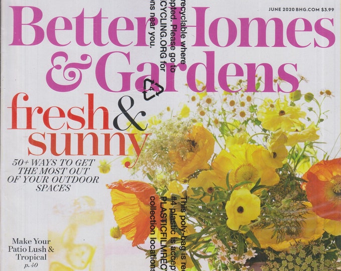 Better Homes & Gardens June 2020 Fresh and Sunny  50+ Ways To Get The Most Out of Your Outdoor Spaces (Magazine: Home  and Garden)