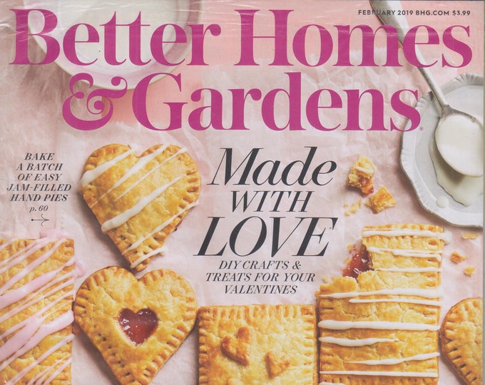 Better Homes & Gardens February 2019 Made With Love DIY Crafts and Treats For Your Valentines (Magazine, Home and Garden)