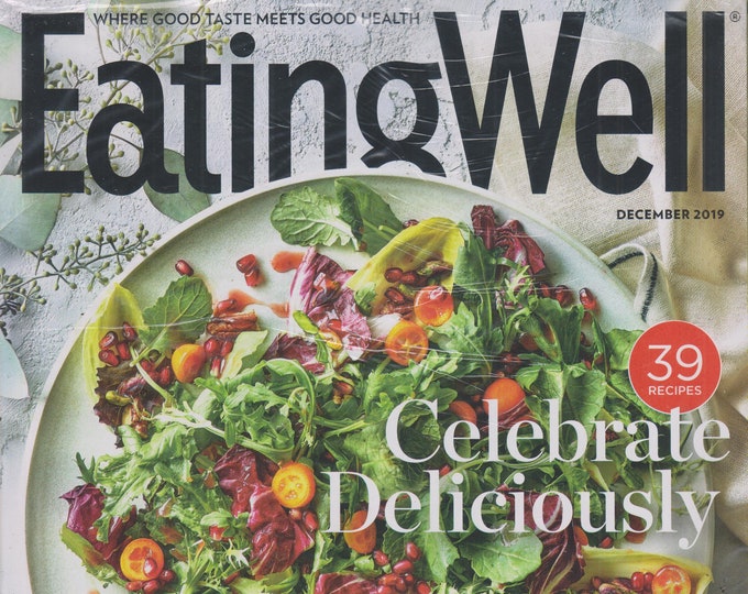 Eating Well December 2019 Celebrate Deliciously! 39 Recipes  (Magazine: Cooking, Healthy Recipes)