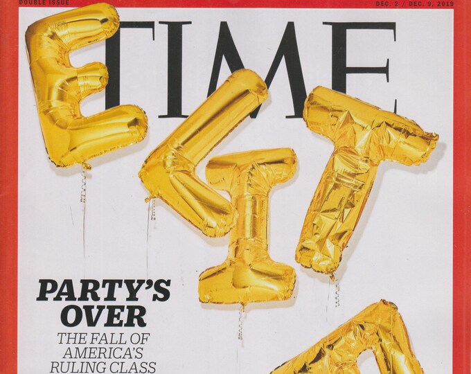 Time December 2-9, 2019 Elites Party's Over - The Fall of America's Ruling Class (Magazine: Current Events, Nonfiction)