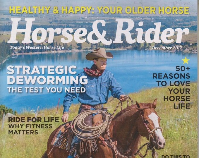 Horse & Rider December 2017 Healthy and Happy Your Older Horse  (Magazine: Outdoor Recreation)