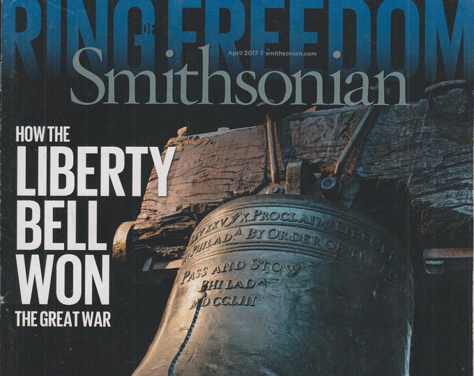 Smithsonian April 2017 How the Liberty Bell Won The Great War (Magazine: History, General Interest)