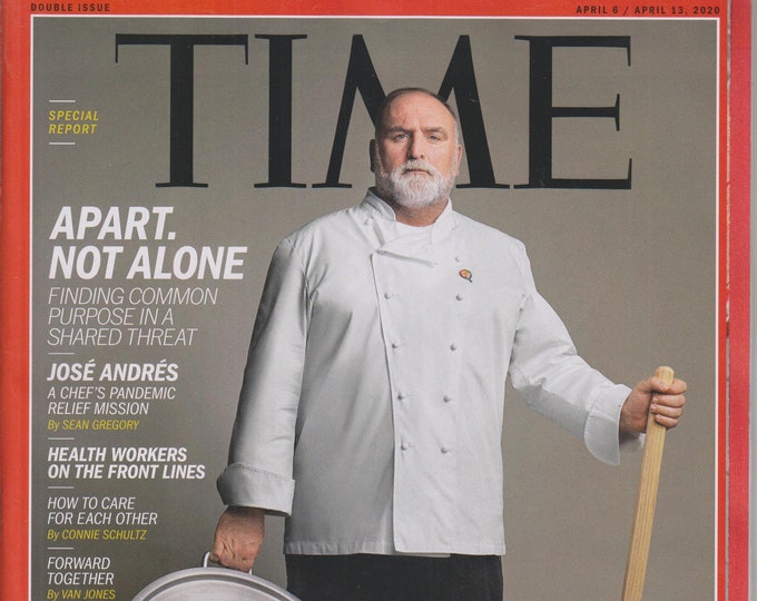 Time April 6-13, 2020 Special Report. Apart. Not Alone, Jose Andres, Health Workers On The Front Line (Magazine: News, Politics)