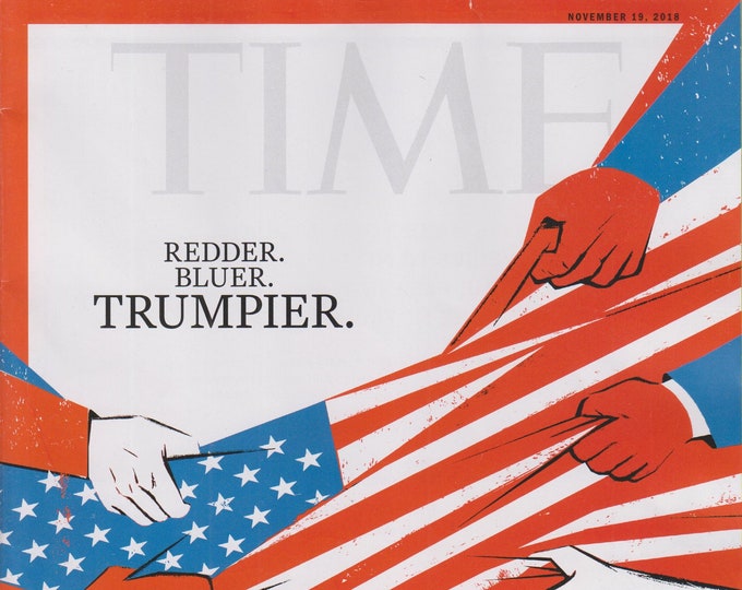 Time November 19, 2018 Redder.  Bluer. Trumpier. The Fight Is About To Get Even Worse. (Magazine: News, Politics, Current Events)