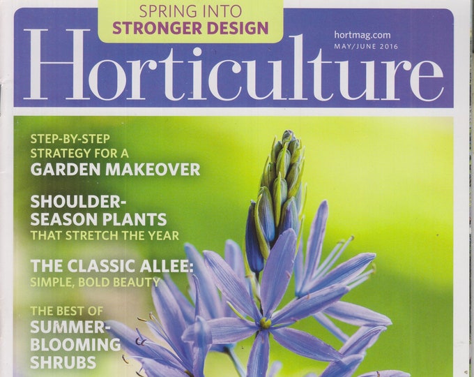 Horticulture May June 2016 Spring Into Stronger Design, Garden Makeover (Magazine: Gardening)