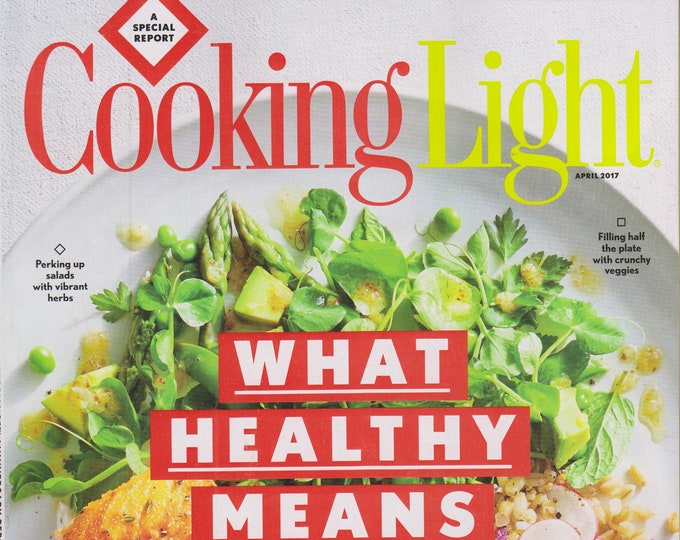 Cooking Light April 2017 What Healthy Means Now (Magazine: Cooking, Healthy Recipes)