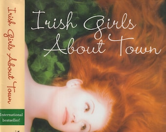 Irish Girls About Town By Maeve Binchy, Marian Keyes, Cathy Kelly and 13 Other Irish Women Authors(Hardcover, Fiction, Short Stories)  2006