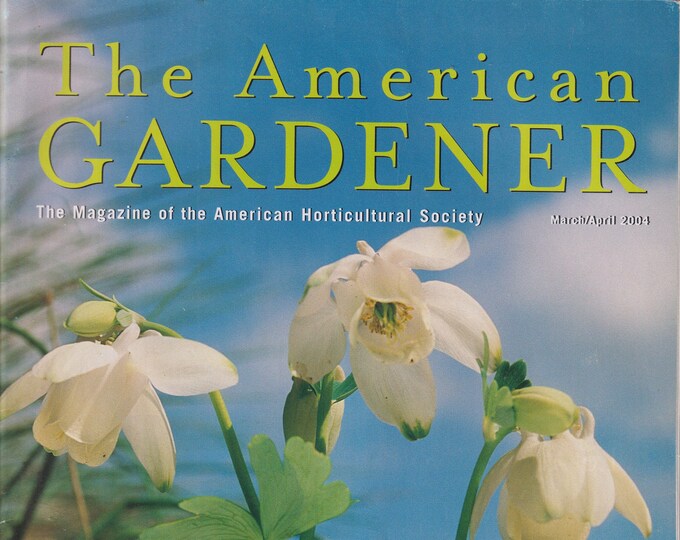 The American Gardener March April 2004 Spring Into Season with Columbines (Magazine: Gardening)