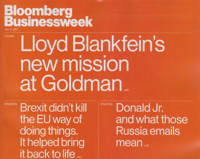 Bloomberg Businessweek July 17, 2017 Lloyd Blankfein's New Mission at Goldman; Donald Jr. and What Whose Emails Mean; and more