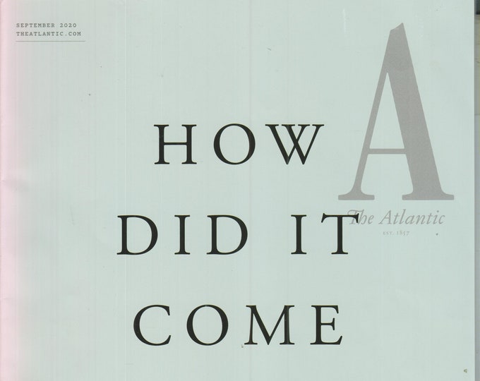 The Atlantic September 2020 How Did It Come To This?  (Magazine: Current Events)