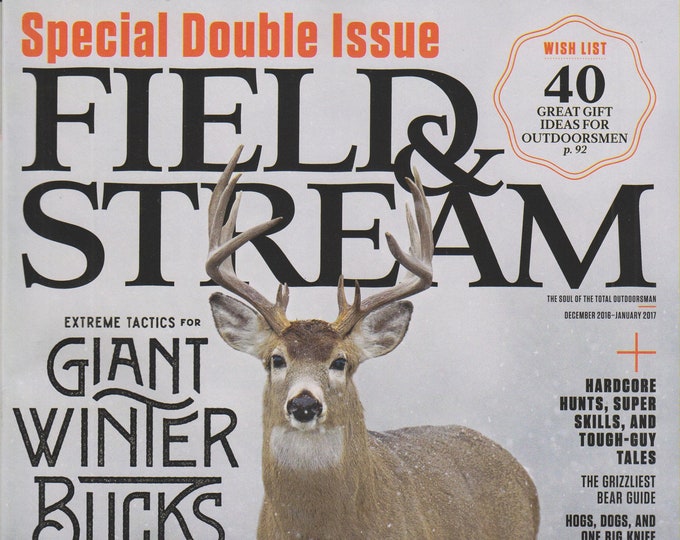 Field & Stream December 2016/January 2017 Extreme Tactics For Giant Winter Bucks  (Magazine: Outdoor Sports)