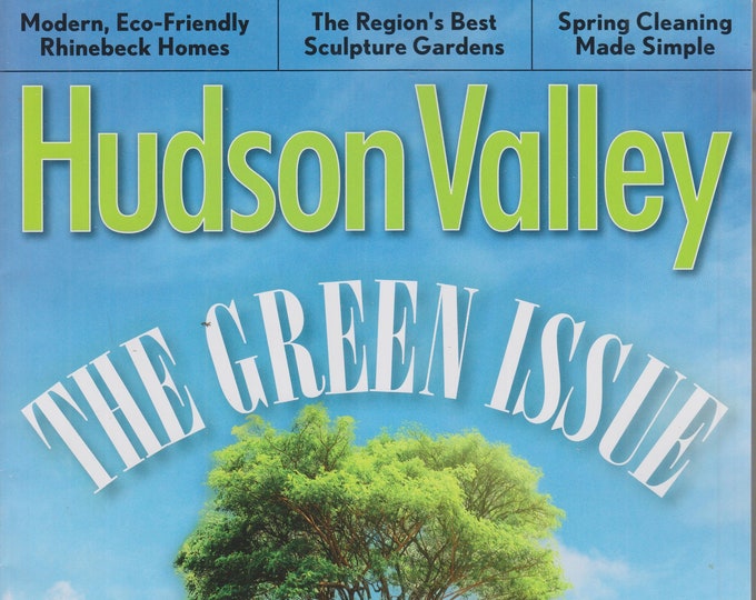 Hudson Valley April 2022 The Green Issue   (Magazine: Travel, Hudson Valley NY)