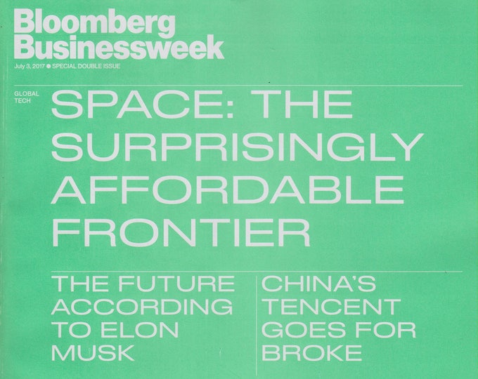Bloomberg Businessweek July 3, 2017 Space: The Surprisingly Affordable Frontier