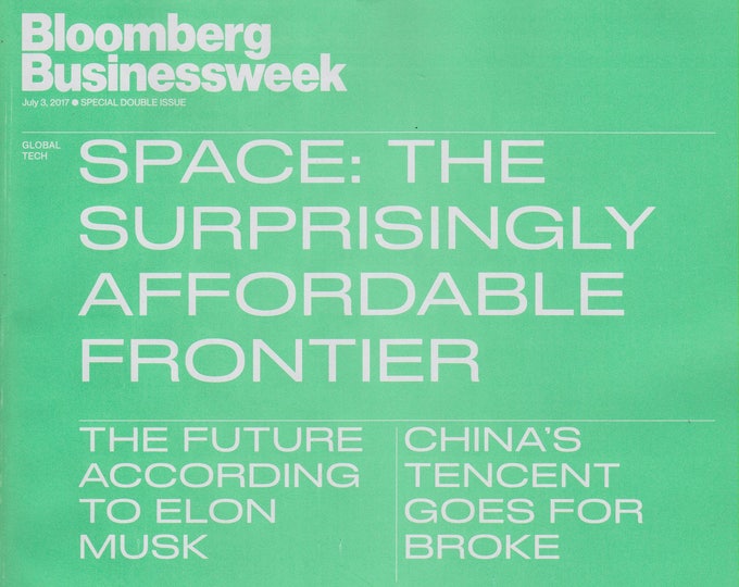 Bloomberg Businessweek July 3, 2017 Space: The Surprisingly Affordable Frontier