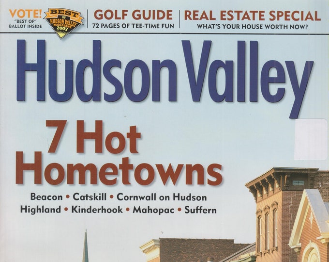 Hudson Valley April 2007 7 Hot Hometowns, Golf Guide, Real Estate Special   (Magazine: Travel, Hudson Valley NY)