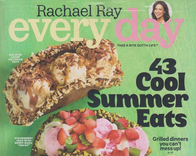 Rachael Ray Every Day June 2017 43 Cool Summer Eats (Magazine: Cooking, Recipes)