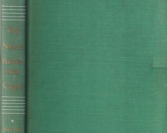 The Nixon Recession Caper by Ralph Maloney  (Hardcover: Social Comedy, Satire) 1972 First Edition