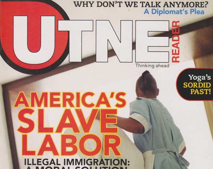 Utne Reader March April 2007 America's Slave Labor, Eric Utne's Peace Plan (Magazine: Commentary, Politics, Culture)